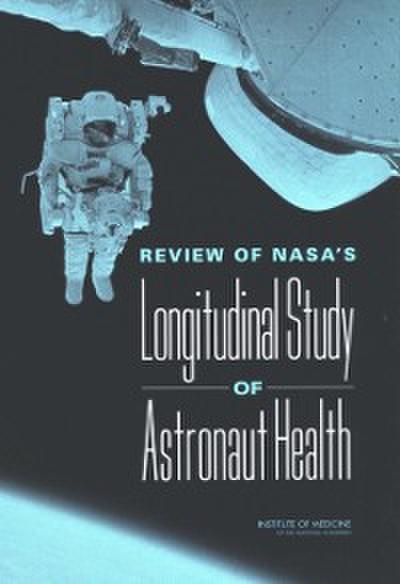 Review of NASA’s Longitudinal Study of Astronaut Health