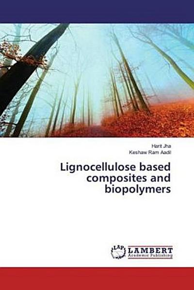 Lignocellulose based composites and biopolymers