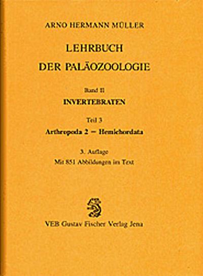 Lehrbuch der Paläozoologie / Invertebraten - Teil 3: Arthropoda 2 - Hemichordata