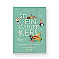 Sei ein ganzer Kerl