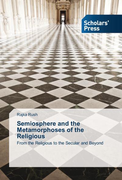 Semiosphere and the Metamorphoses of the Religious