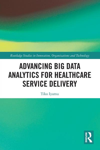 Advancing Big Data Analytics for Healthcare Service Delivery