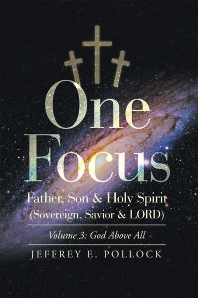 One Focus Father, Son & Holy Spirit (Sovereign, Savior & Lord)