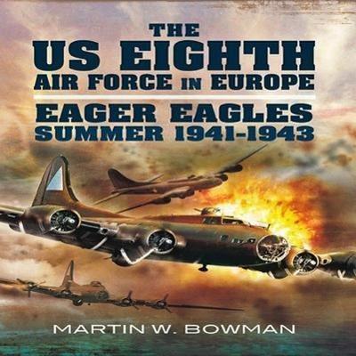 The Us Eighth Air Force in Europe