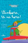 Vambora, tá na hora!