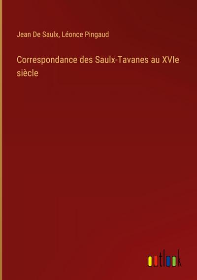 Correspondance des Saulx-Tavanes au XVIe siècle