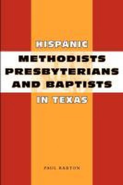 Hispanic Methodists, Presbyterians, and Baptists in Texas