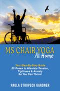 MS Chair Yoga At Home Your Step-By-Step Guide 25 Poses to Alleviate Tension, Tightness, & Anxiety So You Can Thrive
