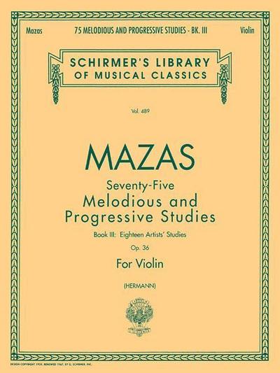75 Melodious and Progressive Studies, Op. 36 - Book 3: Artist's Studies: Schirmer Library of Classics Volume 489 Violin Method - Jacques F. Mazas