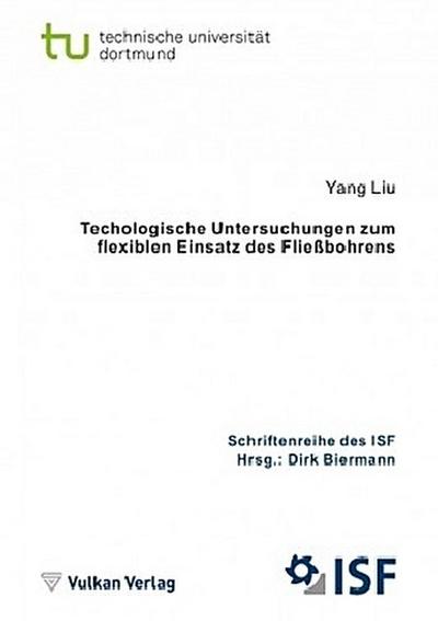 Technologische Untersuchungen zum flexiblen Einsatz des Fließbohrens