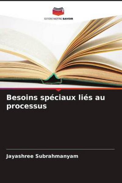 Besoins spéciaux liés au processus