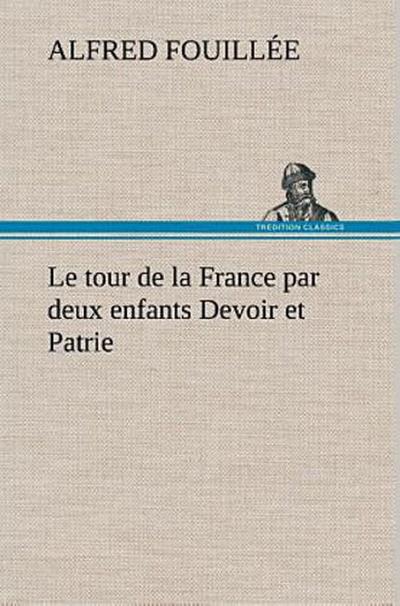 Le tour de la France par deux enfants Devoir et Patrie