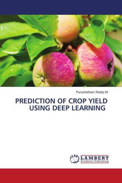 PREDICTION OF CROP YIELD USING DEEP LEARNING