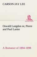 Oswald Langdon or, Pierre and Paul Lanier.A Romance of 1894-1898