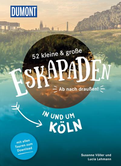 52 kleine & große Eskapaden in und um Köln