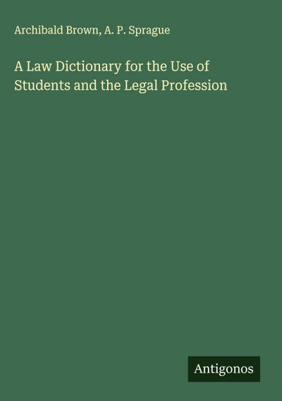 A Law Dictionary for the Use of Students and the Legal Profession