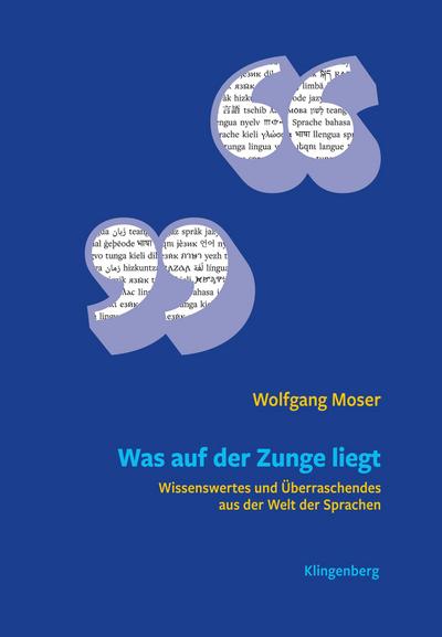 Was auf der Zunge liegt: Wissenswertes und Überraschendes aus der Welt der Sprachen
