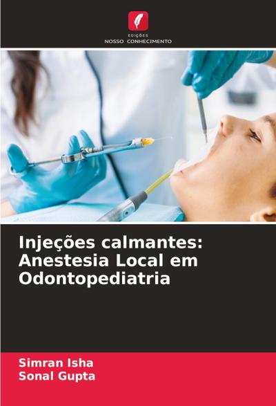 Injeções calmantes: Anestesia Local em Odontopediatria