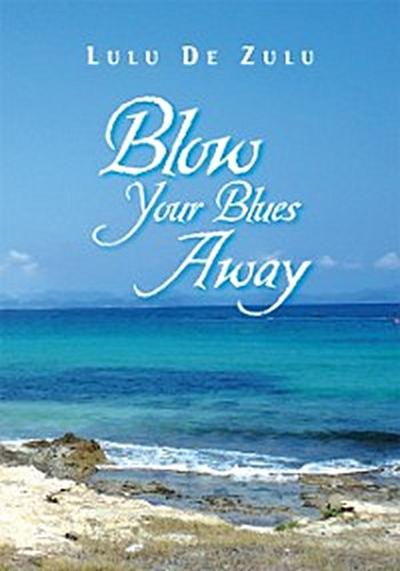 Blow Your Blues Away
