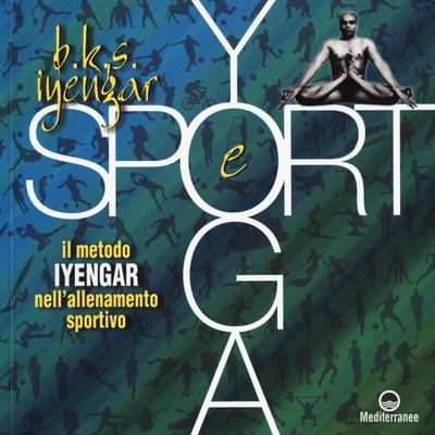 Yoga e sport. Il metodo Iyengar nell’allenamento sportivo