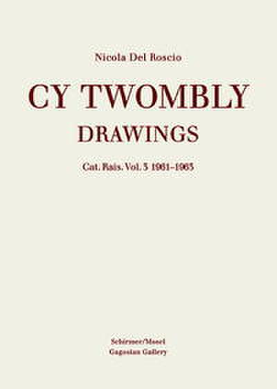 Cy Twombly: Drawings - Catalogue Raisonné 3
