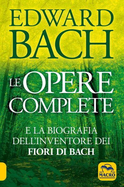 Le opere complete e la biografia dell’inventore dei fiori di Bach