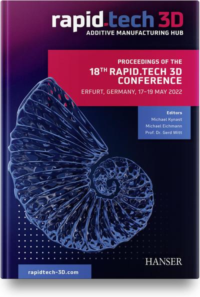 Proceedings of the 18th Rapid.Tech 3D ConferenceErfurt, Germ