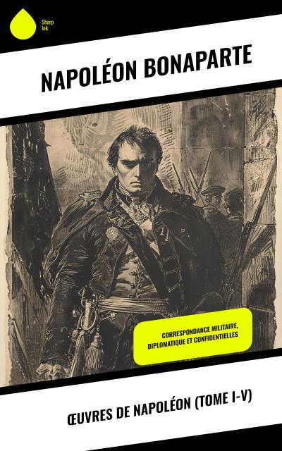 OEuvres de Napoléon (Tome I-V)