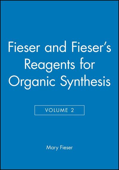 Fieser and Fieser’s Reagents for Organic Synthesis, Volume 2