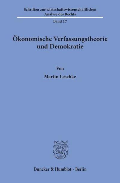 Ökonomische Verfassungstheorie und Demokratie.
