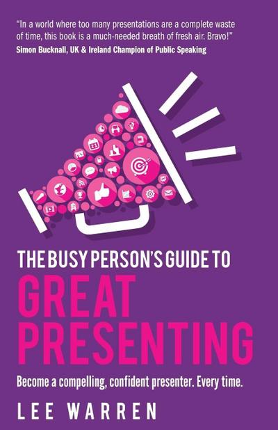 The Busy Person’s Guide To Great Presenting