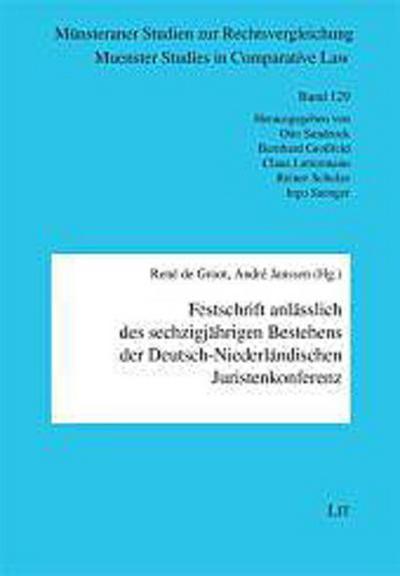 Festschrift anlässlich des sechzigjährigen Bestehens der Deutsch-Niederländischen Juristenkonferenz