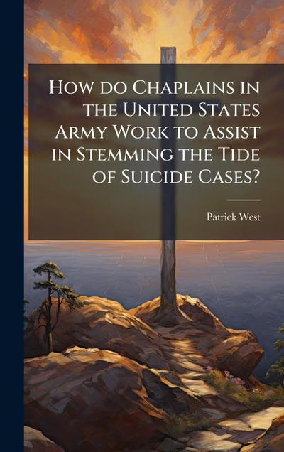 How do Chaplains in the United States Army Work to Assist in Stemming the Tide of Suicide Cases?