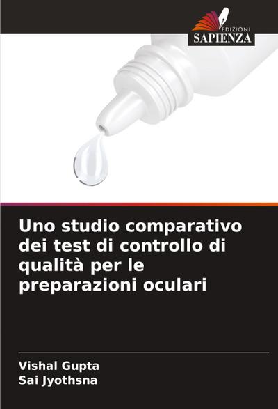 Uno studio comparativo dei test di controllo di qualità per le preparazioni oculari