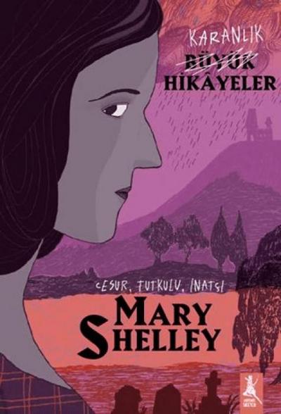 Karanlik Büyük Hikayeler - Mary Shelley