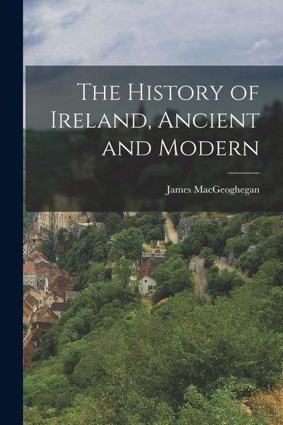 The History of Ireland, Ancient and Modern