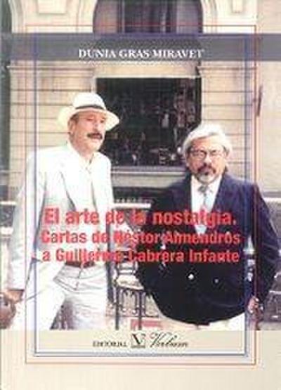 El arte de la nostalgia : cartas de Néstor Almendros a Guillermo Cabrera Infante