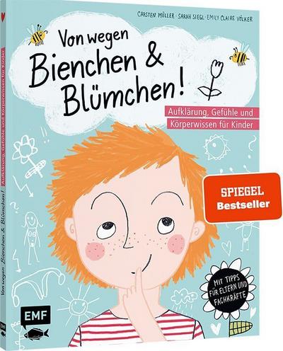 Von wegen Bienchen und Blümchen! Aufklärung, Gefühle und Kör