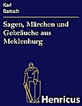 Sagen, Märchen und Gebräuche aus Meklenburg