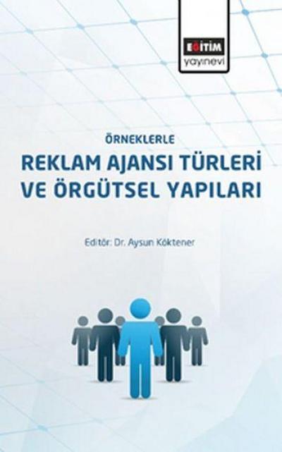 Örneklerle Reklam Ajansi Türleri ve Örgütsel Yapilari
