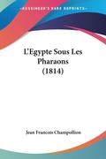 L’Egypte Sous Les Pharaons (1814)