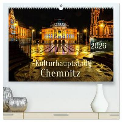 Kulturhauptstadt Chemnitz (hochwertiger Premium Wandkalender 2026 DIN A2 quer), Kunstdruck in Hochglanz