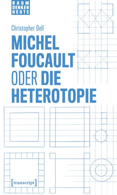 Michel Foucault oder die Heterotopie