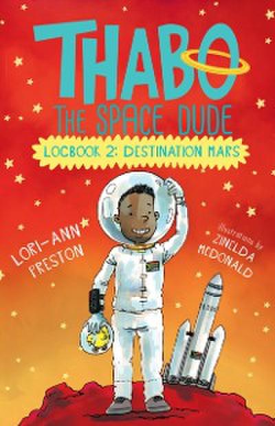 Thabo the Space Dude Logbook 2: Destination Mars