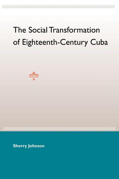 The Social Transformation of Eighteenth-Century Cuba