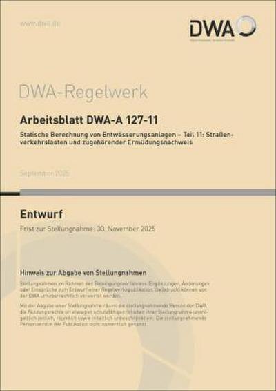 Arbeitsblatt DWA-A 127-11 Statische Berechnung von Entwässerungsanlagen - Teil 11: Straßenverkehrslasten und zugehörender Ermüdungsnachweis (Entwurf)
