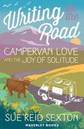 Writing on The Road: Campervan Love and the Joy of Solitude