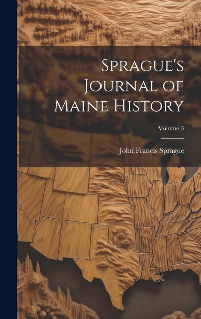 Sprague’s Journal of Maine History; Volume 3