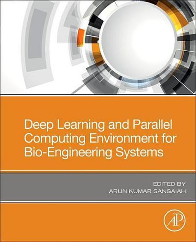 Deep Learning and Parallel Computing Environment for Bioengineering Systems