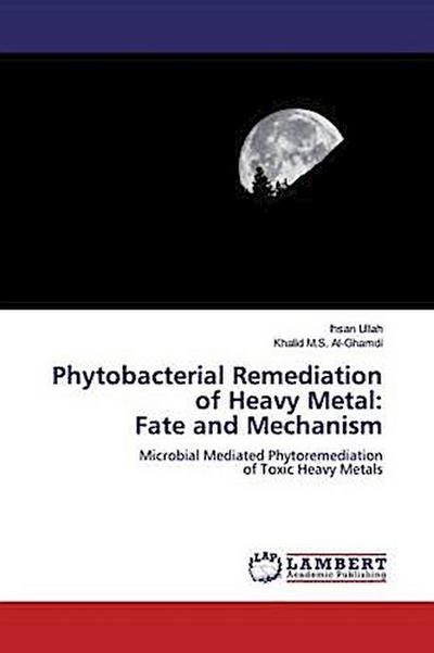 Phytobacterial Remediation of Heavy Metal: Fate and Mechanism